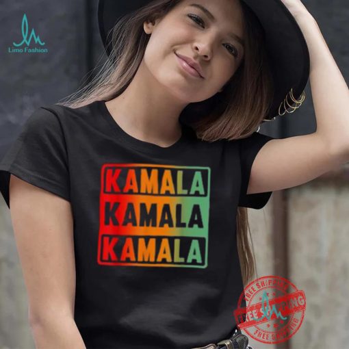 Kamala Kamala Kamala Shirt