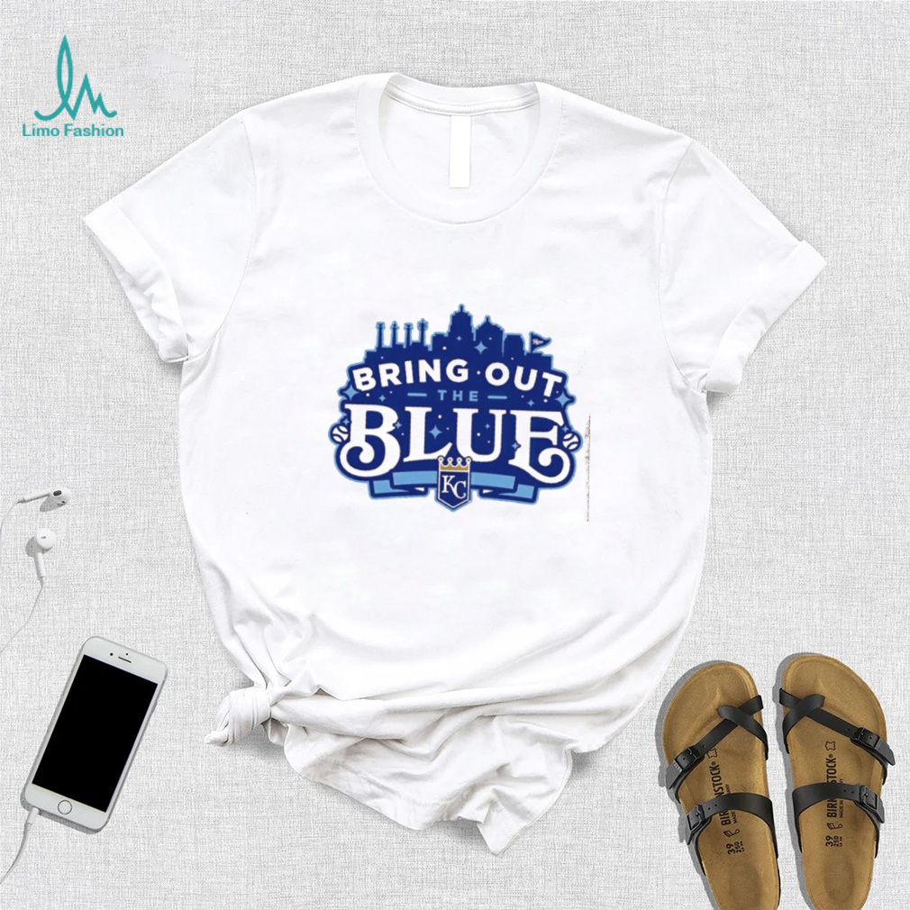 Kansas City Royals bring out the blue city shirt Kansas City Royals bring out the blue city shirt