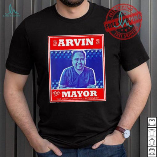 Kapu Coffee Arvin for Mayor no limp lumpia will be served shirt