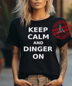 Keep Calm And Dinger On Shirt