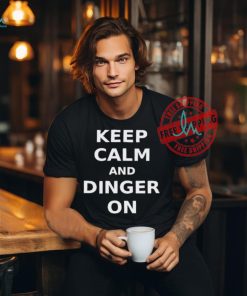 Keep Calm And Dinger On Shirt