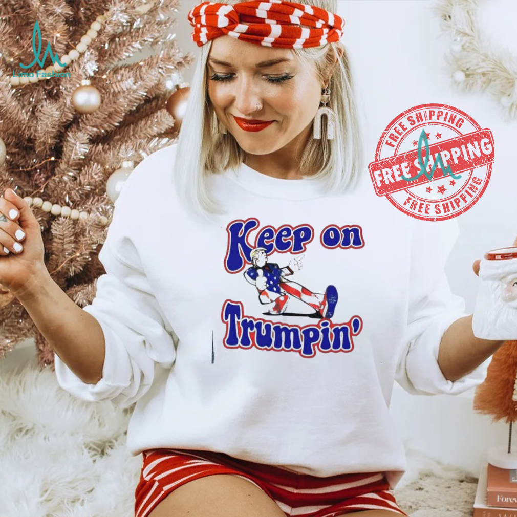 Keep on Trumpin’ you missed me shirt Keep on Trumpin’ you missed me shirt