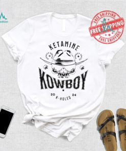 Ketamine Kowboy K Holed 2024 Shirt