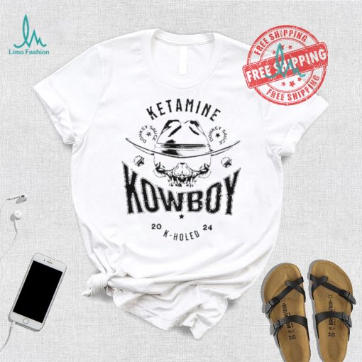 Ketamine Kowboy K Holed 2024 Shirt