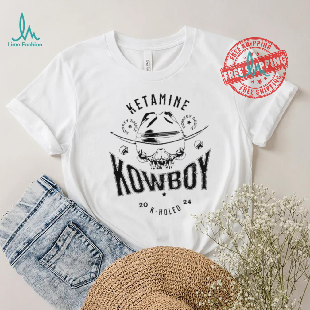 Ketamine Kowboy K Holed 2024 Shirt Ketamine Kowboy K Holed 2024 Shirt
