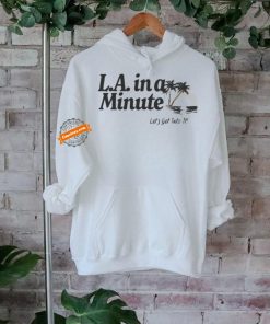LA in a minute let’s get into it midweight T shirt