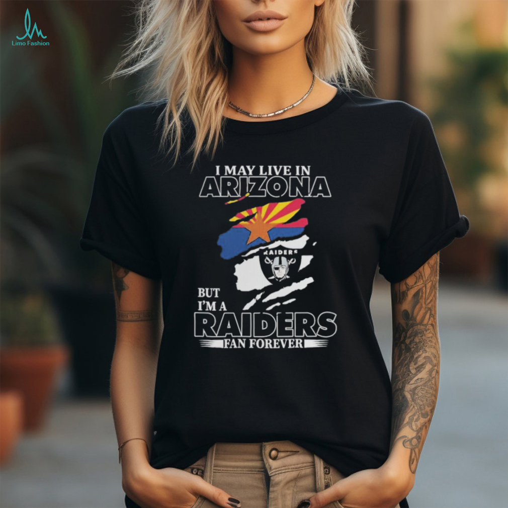 Las Vegas Raiders I May Live In Arizona But I’m A Raiders Fan T Shirt Las Vegas Raiders I May Live In Arizona But I’m A Raiders Fan T Shirt