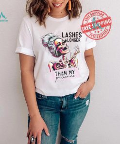 Lashes Longer Than My Patience shirt