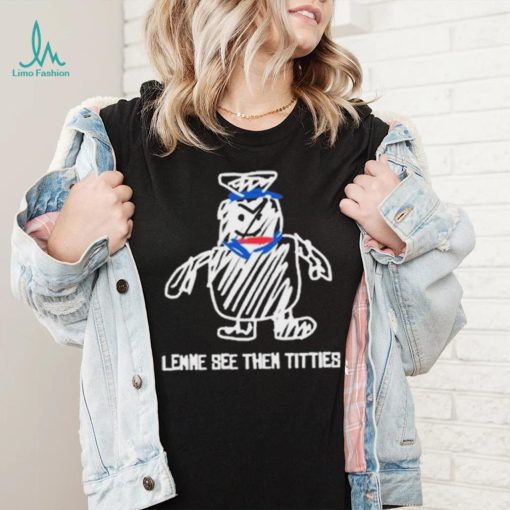 Lemme See Then Titties Bear Shirt