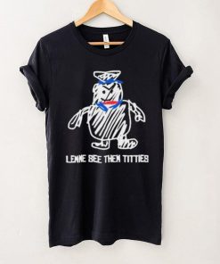 Lemme See Then Titties Bear Shirt