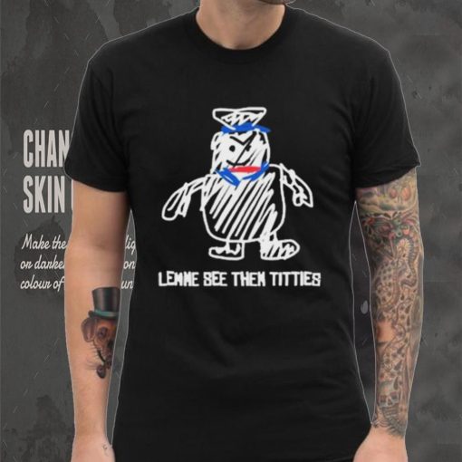 Lemme See Then Titties Bear Shirt