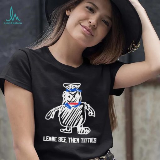 Lemme See Then Titties Bear Shirt