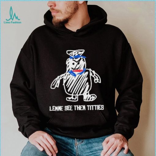 Lemme See Then Titties Bear Shirt