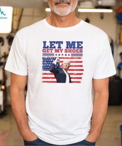 Let Me Get My Shoes Attempted Assassination Of Donald Trump Classic T Shirt
