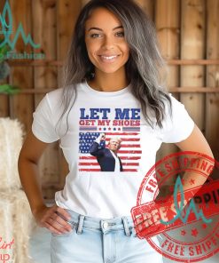 Let Me Get My Shoes Attempted Assassination Of Donald Trump Classic T Shirt