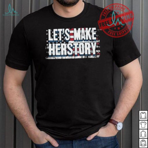 Let’s Make Herstory American Flag 2024 Unisex T Shirt