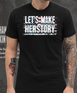 Let’s Make Herstory American Flag 2024 Unisex T Shirt