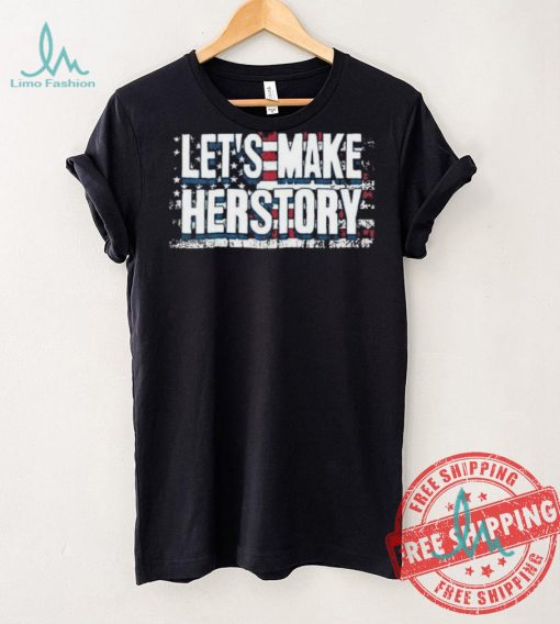 Let’s Make Herstory American Flag 2024 Unisex T Shirt