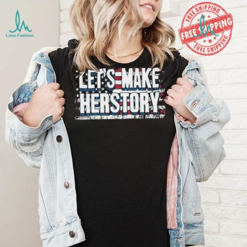 Let’s Make Herstory American Flag 2024 Unisex T Shirt