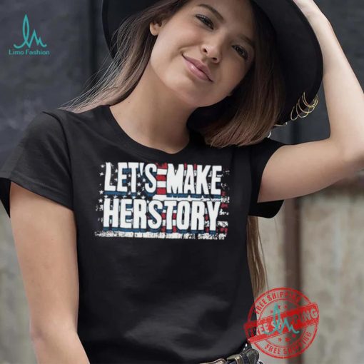 Let’s Make Herstory American Flag 2024 Unisex T Shirt