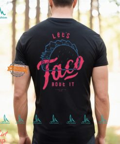 Let's Taco Bout It Shirt