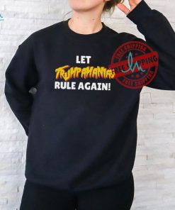 Let’s Trumpamania Rule Again Shirt