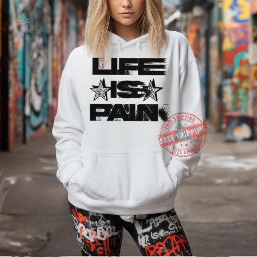 Life Is Pain Motion Limited Shirt