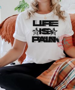 Life Is Pain Motion Limited Shirt