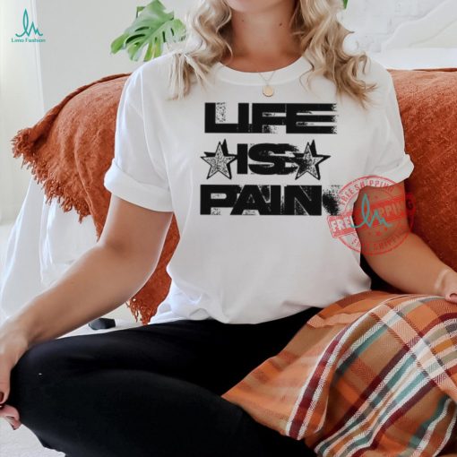 Life Is Pain Motion Limited Shirt