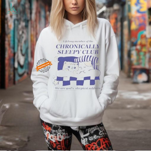 Lifelong Member Of The Chronically Sleepy Club We Are God’s Sleepiest Soldiers Shirt