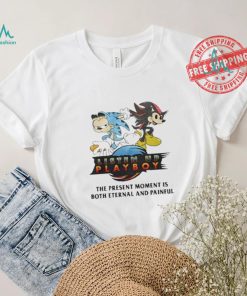 Listen Up Playboy The Present Moment Is Both Eternal And Painful Shirt