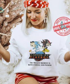 Listen Up Playboy The Present Moment Is Both Eternal And Painful Shirt