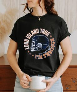 Long Island True for New York shirt