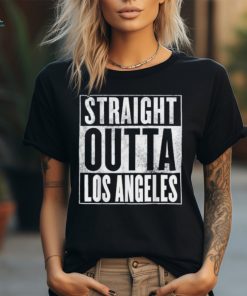 Los Angeles Straight Outta Los Angeles T Shirt