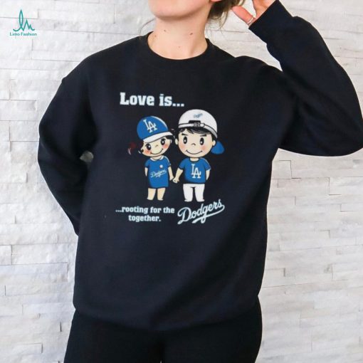 Love is rooting for the Los Angeles Dodgers together Men, women T shirt