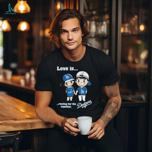 Love is rooting for the Los Angeles Dodgers together Men, women T shirt