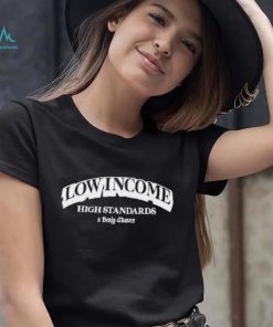 Low Income High Standards Shirt