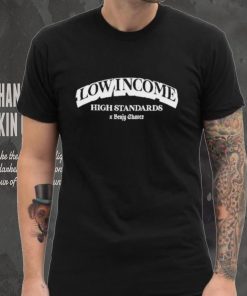Low Income High Standards Shirt