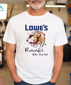 Lowe’s remember who you are Lion shirt