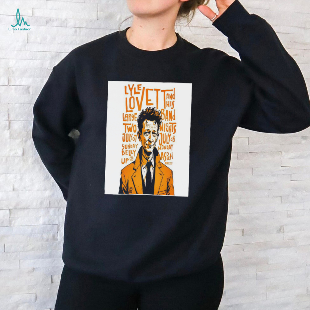 Lyle Lovett And His Large Band Jul 7 2024 Belly Up Aspen In Aspen CO Poster T Shirt Lyle Lovett And His Large Band Jul 7 2024 Belly Up Aspen In Aspen CO Poster T Shirt