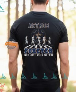 MLB Houston Astros Forever Not Just When We Win Team Player Signature T Shirt