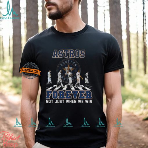 MLB Houston Astros Forever Not Just When We Win Team Player Signature T Shirt