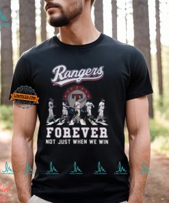 MLB Texas Ranger Forever Not Just When We Win Team Player Signature T Shirt