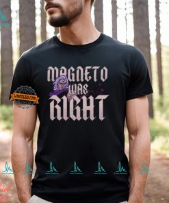 Magneto Was Right Shirt, hoodie, sweater, long sleeve and tank top Magneto Was Right Shirt