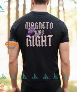 Magneto Was Right Shirt, hoodie, sweater, long sleeve and tank top Magneto Was Right Shirt