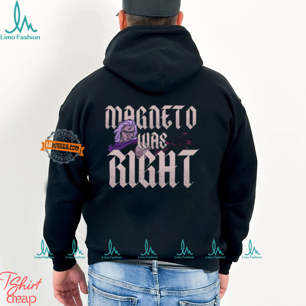 Magneto Was Right Shirt Magneto Was Right Shirt