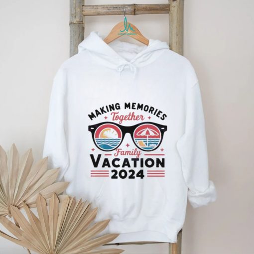 Making Memories Together Family Vacation 2024 Summer Vibes Shirt