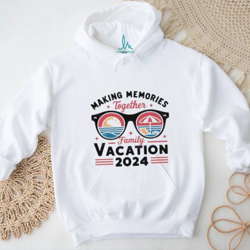 Making Memories Together Family Vacation 2024 Summer Vibes Shirt