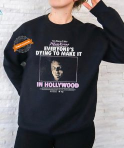 Maxxxine From Director To West Everyone’s Dying To Make It In Hollywood T shirts