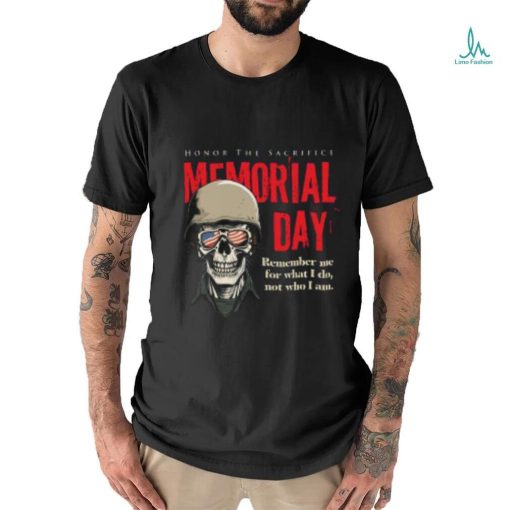 Memorial day Honor The Sacrifice shirt